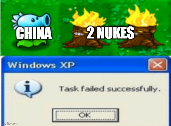 snow pea but windows is braindead | 2 NUKES; CHINA | image tagged in snow pea but windows is braindead | made w/ Imgflip meme maker