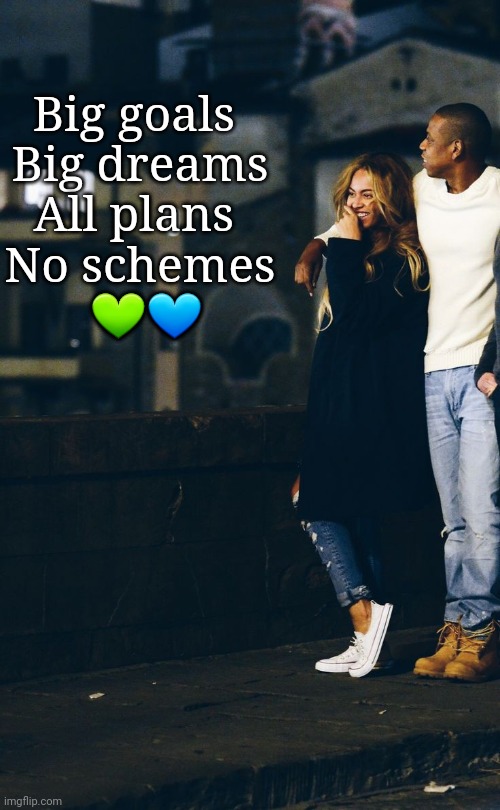 Big goals 
Big dreams
All plans 
No schemes
 💚💙 | image tagged in entrepreneur | made w/ Imgflip meme maker
