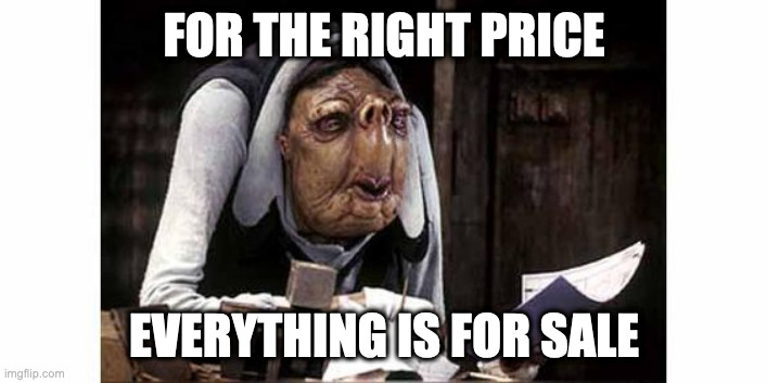 Hitchhikers Guide | FOR THE RIGHT PRICE EVERYTHING IS FOR SALE | image tagged in hitchhikers guide | made w/ Imgflip meme maker