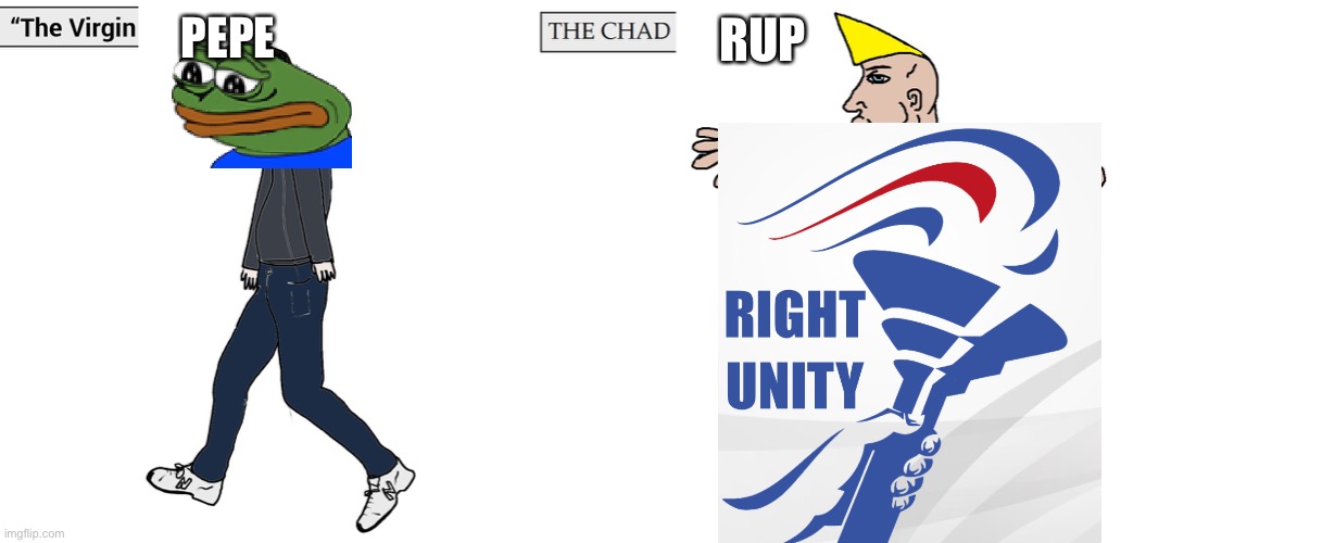 Vote RUP in this upcoming election! | PEPE; RUP | image tagged in virgin and chad | made w/ Imgflip meme maker