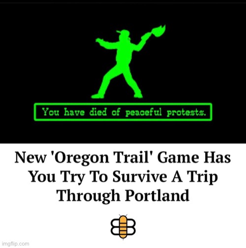 Oregon Trail 2.0 | image tagged in oregon trail 2 0 | made w/ Imgflip meme maker