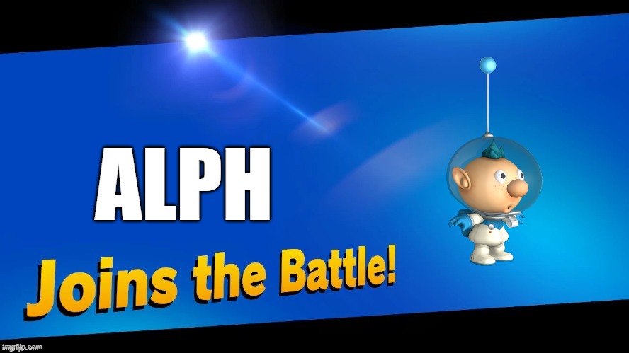 alph joins the battle! | ALPH | image tagged in joins the battle ssbu,alph,ssbu,super smash bros,pikmin | made w/ Imgflip meme maker