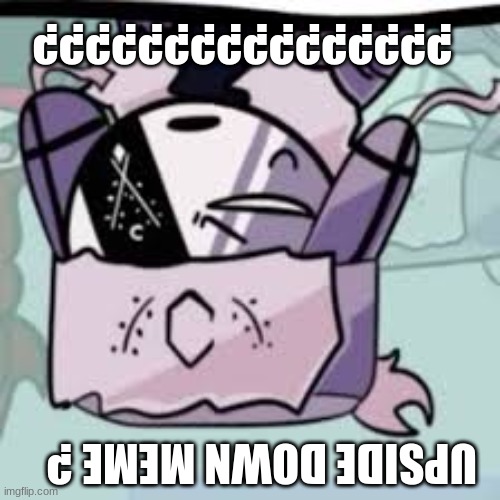 I hope my peeps at school can read this. | ???????????????? UPSIDE DOWN MEME ? | image tagged in ruv what | made w/ Imgflip meme maker
