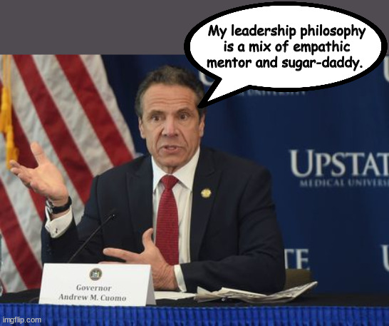 Cuomo Daddy | My leadership philosophy is a mix of empathic mentor and sugar-daddy. | image tagged in andrew cuomo | made w/ Imgflip meme maker