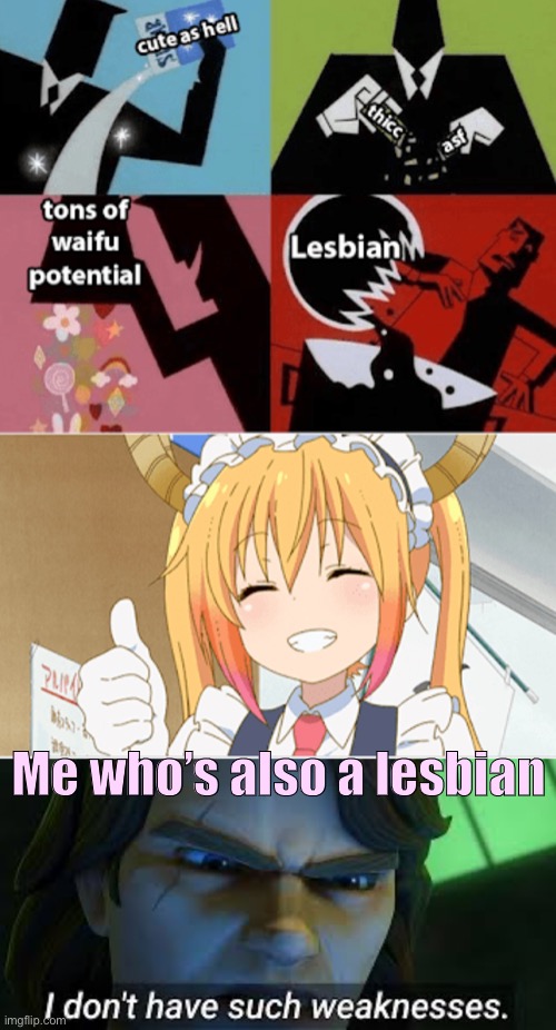 Day 41 of making memes from photos of characters I love until I love myself | Me who’s also a lesbian | image tagged in i am more powerful than any straight boy | made w/ Imgflip meme maker