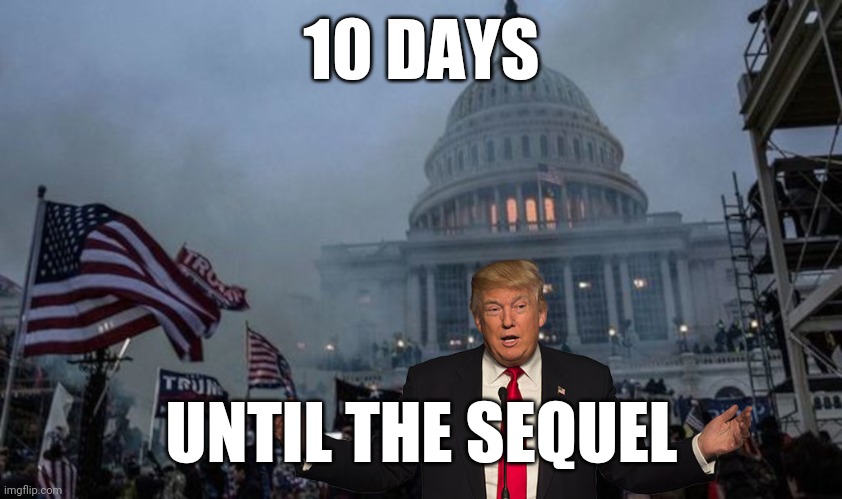 misconstrued coup | 10 DAYS UNTIL THE SEQUEL | image tagged in misconstrued coup | made w/ Imgflip meme maker