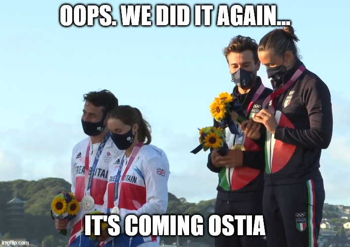 OOPS. WE DID IT AGAIN... IT'S COMING OSTIA | image tagged in tokyo 2020,tokyo 2021,tokyo olympics,it's coming rome | made w/ Imgflip meme maker