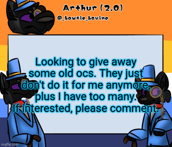 Not directly lgbtq, but some are flag themed | Looking to give away some old ocs. They just don't do it for me anymore, plus I have too many. If interested, please comment. | image tagged in arthur's announcement template | made w/ Imgflip meme maker