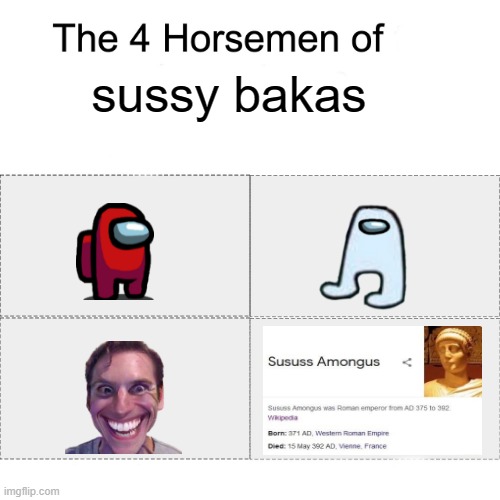 *Insert Sus Title Here* | sussy bakas | image tagged in four horsemen | made w/ Imgflip meme maker