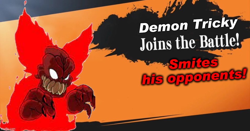 Demon Tricky Smash Reveal | Demon Tricky; Smites his opponents! | image tagged in smash bros | made w/ Imgflip meme maker