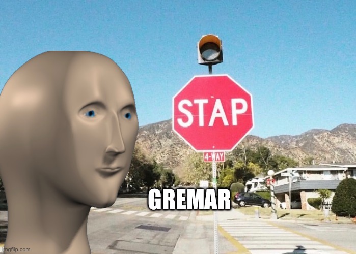 GREMAR | made w/ Imgflip meme maker