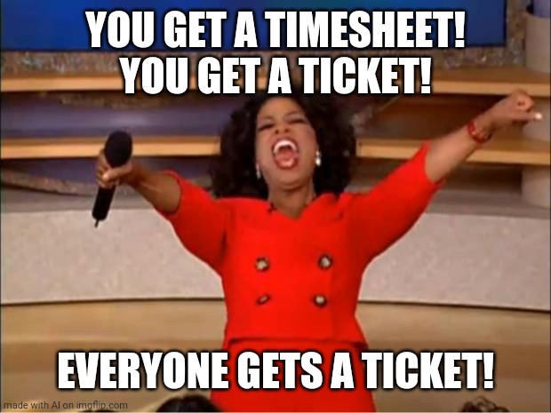 AI meme generator is officially now a cop. | YOU GET A TIMESHEET! YOU GET A TICKET! EVERYONE GETS A TICKET! | image tagged in memes,oprah you get a,ai meme,cop | made w/ Imgflip meme maker