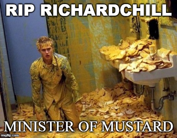 RIP RICHARDCHILL; MINISTER OF MUSTARD | made w/ Imgflip meme maker