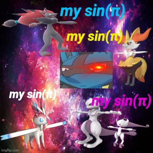 Gonna deep fry this :))) | my sin(π); my sin(π); my sin(π); my sin(π) | image tagged in pokemon | made w/ Imgflip meme maker