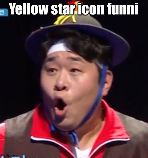 Call me Shiyu now | Yellow star icon funni | image tagged in pogging seyoon higher quality | made w/ Imgflip meme maker