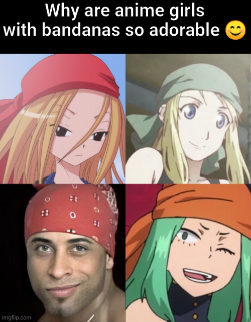 In remembrance of Ricardo Milos, where are you right now? | Why are anime girls with bandanas so adorable 😊 | image tagged in ricardo milos,anime meme,anime | made w/ Imgflip meme maker