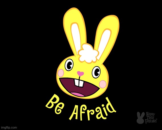 Be Afraid | image tagged in be afraid | made w/ Imgflip meme maker