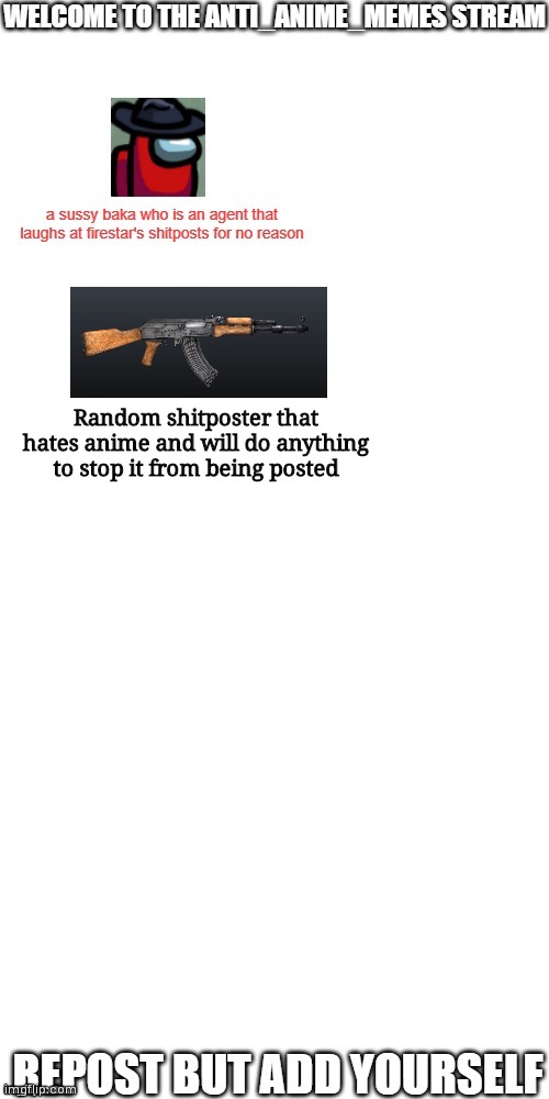 Repost but add youself | Random shitposter that hates anime and will do anything to stop it from being posted | image tagged in continue chain | made w/ Imgflip meme maker