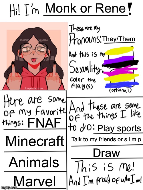 Updated profileeee :P |  Monk or Rene; They/Them; FNAF; Play sports; Minecraft; Talk to my friends or s i m p; Draw; Animals; Marvel | image tagged in lgbtq stream account profile | made w/ Imgflip meme maker