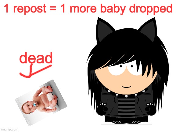 wow dead baby | 1 repost = 1 more baby dropped; dead | made w/ Imgflip meme maker