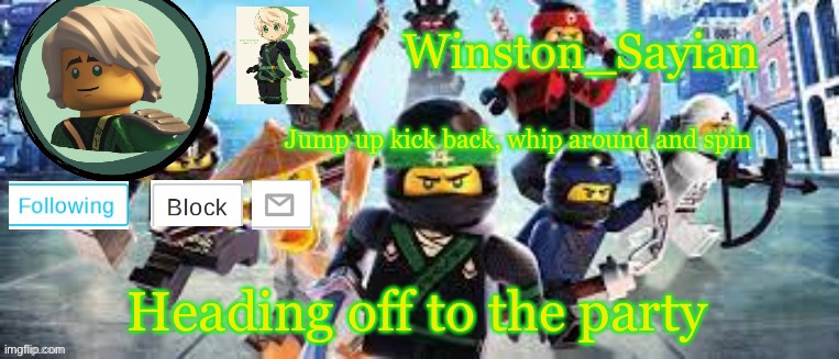 Winston's Ninjago Template | Heading off to the party | image tagged in winston's ninjago template | made w/ Imgflip meme maker