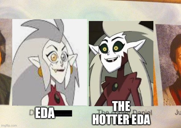 The hotter Eda | THE HOTTER EDA; EDA | image tagged in the owl house | made w/ Imgflip meme maker