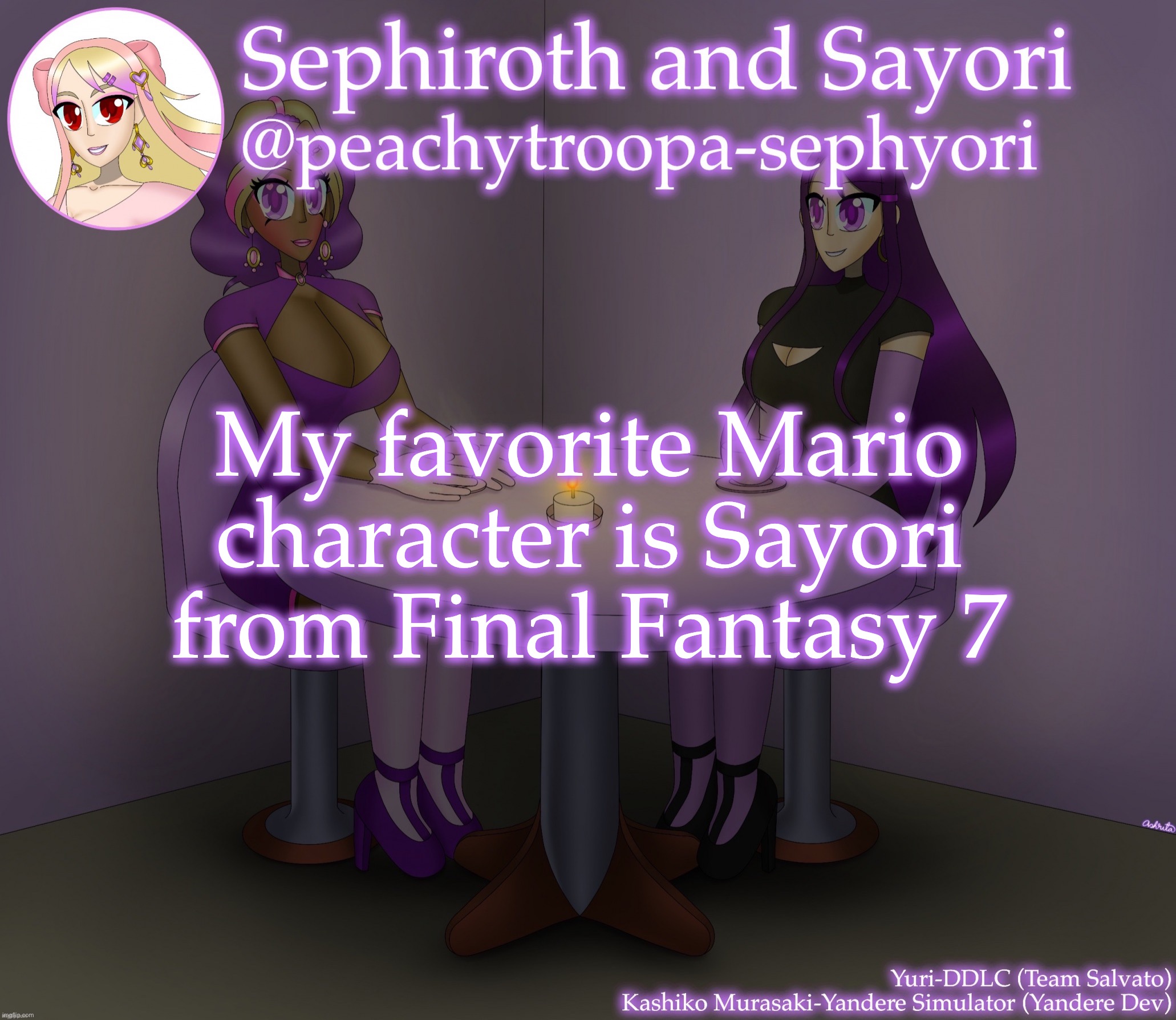 Yuri and Kashiko Murasaki | My favorite Mario character is Sayori from Final Fantasy 7 | image tagged in yuri and kashiko murasaki | made w/ Imgflip meme maker