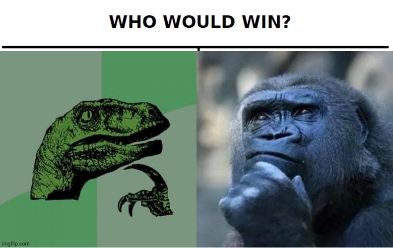 An epic debate! | image tagged in who would win,philosoraptor,thinking ape,godzilla vs kong | made w/ Imgflip meme maker