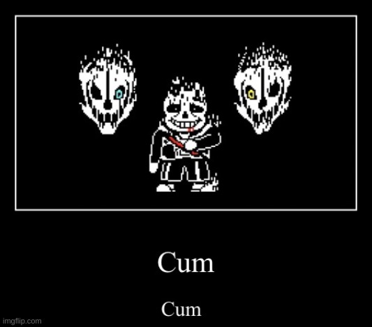 Cum | image tagged in cum | made w/ Imgflip meme maker