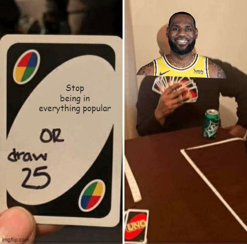 3 Words: Space Jam 2 | Stop being in everything popular | image tagged in memes,uno draw 25 cards | made w/ Imgflip meme maker