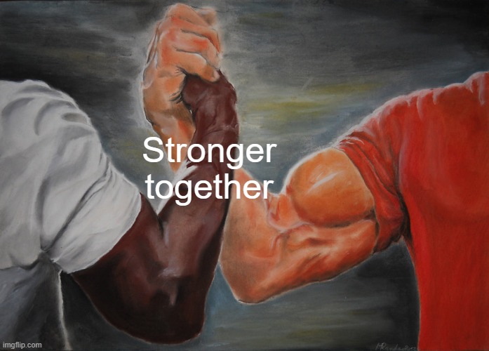 Try something different. | Stronger together | image tagged in memes,epic handshake | made w/ Imgflip meme maker