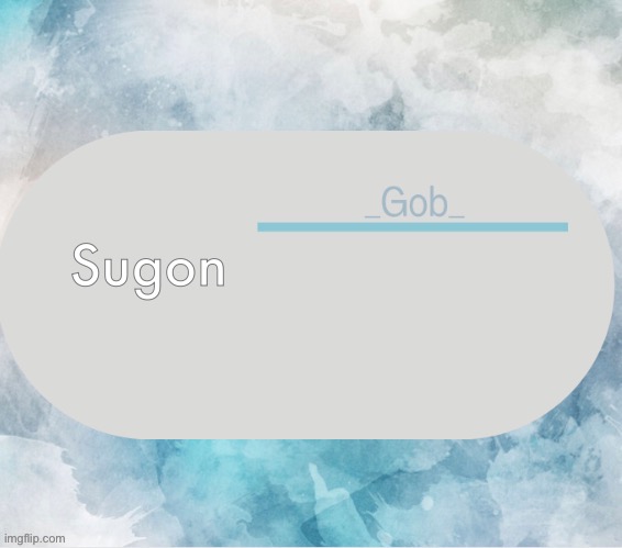 _Gob_ announcement template by .-Suga-. | Sugon | image tagged in _gob_ announcement template by -suga- | made w/ Imgflip meme maker