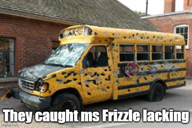 They aren't paying games ms Frizzle |  They caught ms Frizzle lacking | image tagged in magic school bus | made w/ Imgflip meme maker