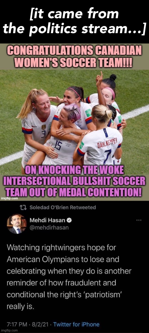 LOL this is big-brain time in MAGA land for sure | [it came from the politics stream…] | image tagged in olympics,patriotism,maga,conservative hypocrisy,yeah this is big brain time,big brain time | made w/ Imgflip meme maker
