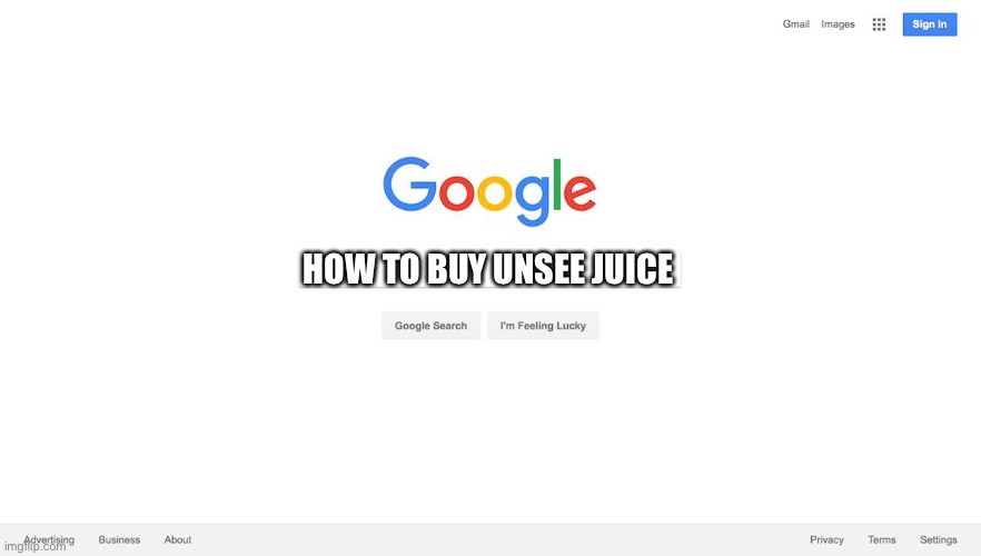 Google Search Meme | HOW TO BUY UNSEE JUICE | image tagged in google search meme | made w/ Imgflip meme maker