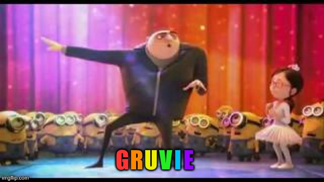 das funny gru |  R; G; U; V; I; E | image tagged in gru meme,disco,minions,despicable me | made w/ Imgflip meme maker