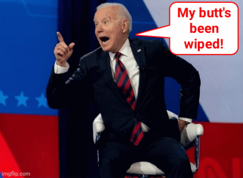Joe Biden Butt Wiped | image tagged in gifs,meme parody | made w/ Imgflip images-to-gif maker