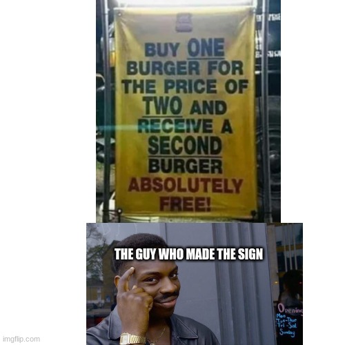 High iq business strategy | THE GUY WHO MADE THE SIGN | image tagged in memes,funny,funny memes,roll safe think about it,yeah this is big brain time,infinite iq | made w/ Imgflip meme maker