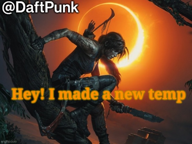 Hey you little Crofty! ♥ | Hey! I made a new temp | image tagged in daft punk | made w/ Imgflip meme maker