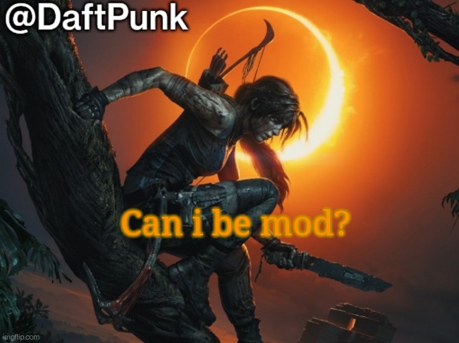 Hey you little Crofty! ♥ | Can i be mod? | image tagged in daft punk | made w/ Imgflip meme maker
