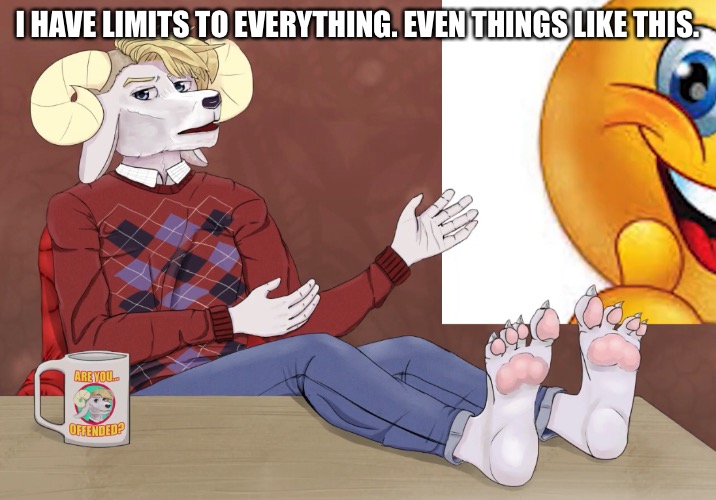 It’s unnatural. | I HAVE LIMITS TO EVERYTHING. EVEN THINGS LIKE THIS. | made w/ Imgflip meme maker