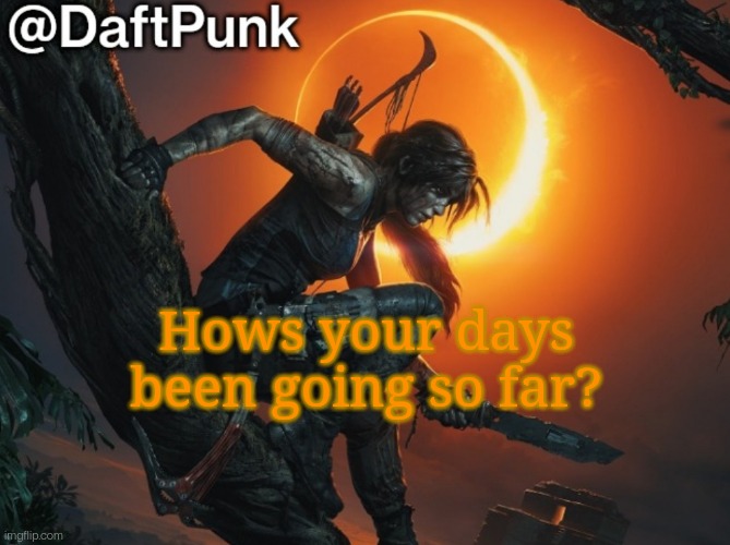 Hey you little Crofty! ♥ | Hows your days been going so far? | image tagged in daft punk | made w/ Imgflip meme maker