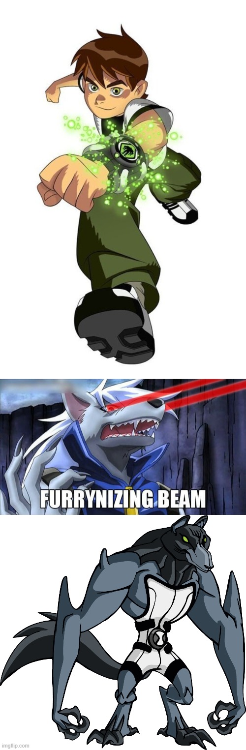 Huh, Well that was easy, Didn't even need the beam xD | image tagged in furrynizing beam,ben 10,furry,benwolf,blitzwolfer | made w/ Imgflip meme maker