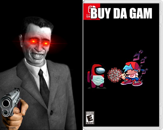 . | BUY DA GAM | image tagged in g-man from half-life | made w/ Imgflip meme maker