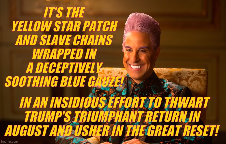 Caesar Flic | IT'S THE YELLOW STAR PATCH AND SLAVE CHAINS WRAPPED IN A DECEPTIVELY SOOTHING BLUE GAUZE! IN AN INSIDIOUS EFFORT TO THWART TRUMP'S TRIUMPHAN | image tagged in caesar flic | made w/ Imgflip meme maker