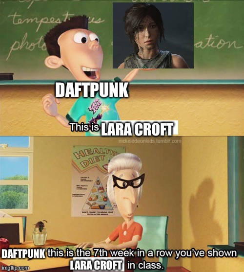 DaftPunk in a nutshell (no offence) | DAFTPUNK; LARA CROFT; DAFTPUNK; LARA CROFT | image tagged in sheen's show and tell | made w/ Imgflip meme maker