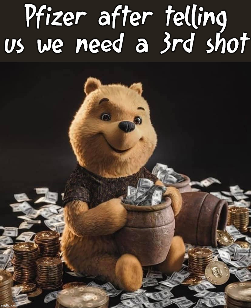 Pfizer after telling us we need a 3rd shot | image tagged in conservatives | made w/ Imgflip meme maker