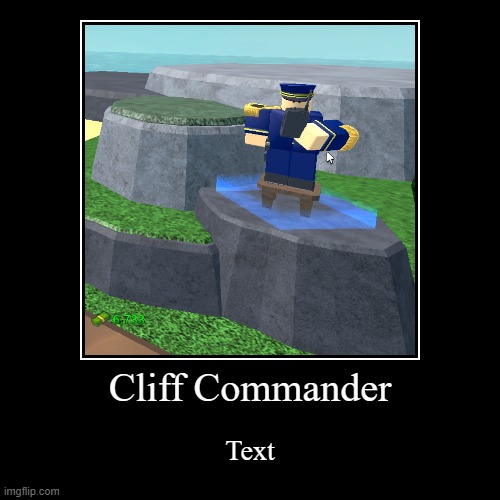 Cliff Commander | image tagged in funny,demotivationals,tds,roblox,tower defense simulator | made w/ Imgflip demotivational maker