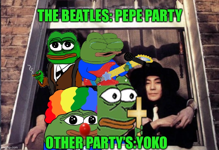 yoko and the beatles | THE BEATLES: PEPE PARTY OTHER PARTY’S:YOKO | image tagged in yoko and the beatles | made w/ Imgflip meme maker