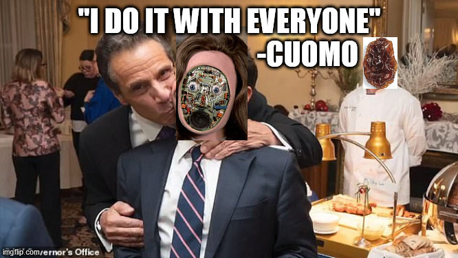 One More Reason to Wear a Mask |  "I DO IT WITH EVERYONE"
                            -CUOMO | image tagged in fembot,cuomo,vegetable matter,single white raisin,mask mandate | made w/ Imgflip meme maker